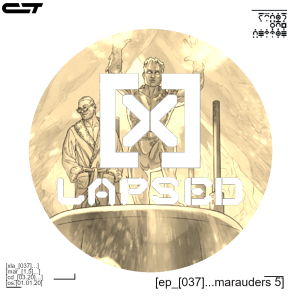 X-Lapsed, Episode 37 - Marauders #5