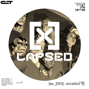 X-Lapsed, Episode 63 - Excalibur #8