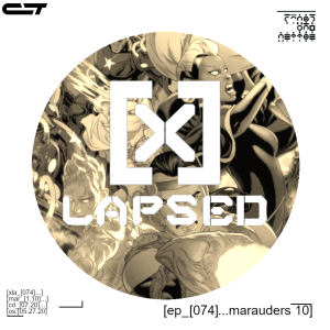 X-Lapsed, Episode 74 - Marauders #10