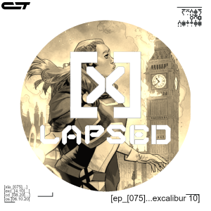 X-Lapsed, Episode 75 - Excalibur #10