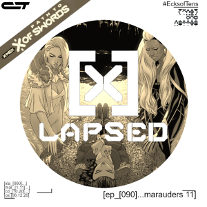 X-Lapsed, Episode 90 - Marauders #11