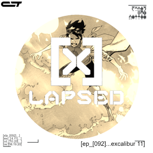 X-Lapsed, Episode 92 - Excalibur #11