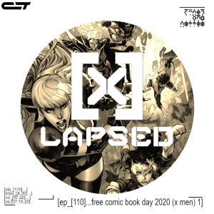 X-Lapsed, Episode 110 - X-Men: Free Comic Book Day 2020