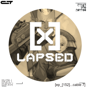X-Lapsed, Episode 152 - Cable #7