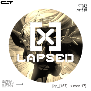 X-Lapsed, Episode 157 - X-Men #17