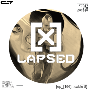 X-Lapsed, Episode 166 - Cable #8