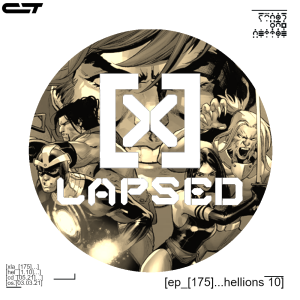 X-Lapsed, Episode 175 - Hellions #10