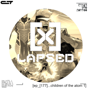 X-Lapsed, Episode 177 - Children of the Atom #1