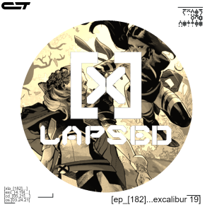 X-Lapsed, Episode 182 - Excalibur #19