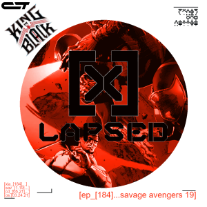 X-Lapsed, Episode 184 - Savage Avengers #19