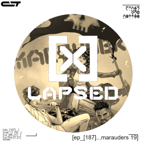X-Lapsed, Episode 187 - Marauders #19