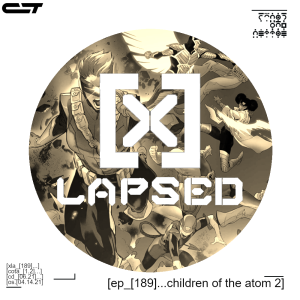 X-Lapsed, Episode 189 - Children of the Atom #2