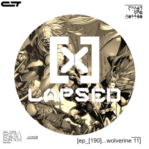 X-Lapsed, Episode 190 - Wolverine #11