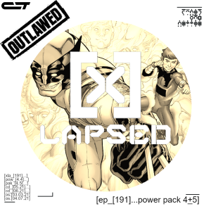 X-Lapsed, Episode 191 - Power Pack #4-5