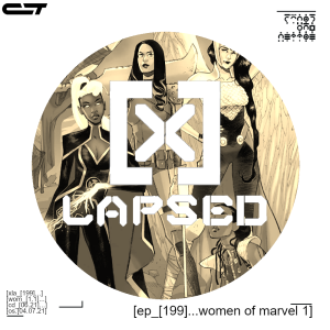 X-Lapsed, Episode 199 - Women of Marvel #1