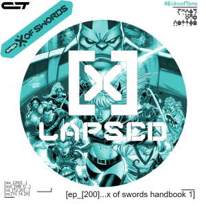 X-Lapsed, Episode 200 - X of Swords Handbook #1