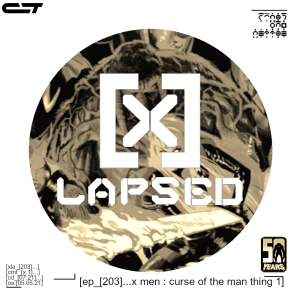 X-Lapsed, Episode 203 - X-Men: Curse of the Man-Thing #1