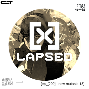 X-Lapsed, Episode 209 - New Mutants #18