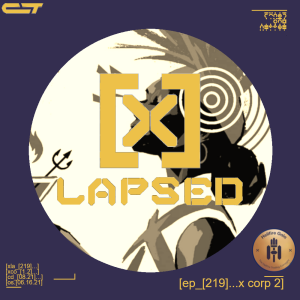 X-Lapsed, Episode 219 - X-Corp #2