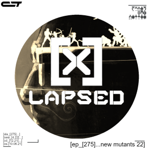 X-Lapsed, Episode 275 - New Mutants #22