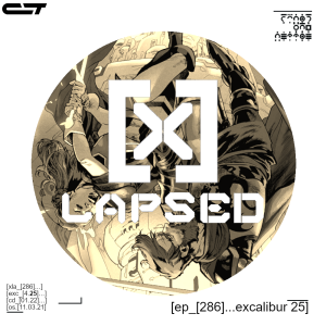 X-Lapsed, Episode 286 - Excalibur #25