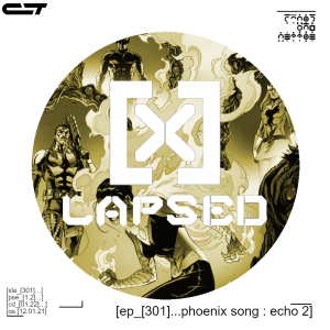 X-Lapsed, Episode 301 - Phoenix Song: Echo #2