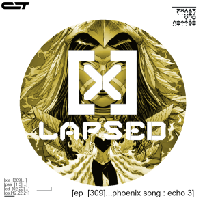 X-Lapsed, Episode 309 - Phoenix Song: Echo #3