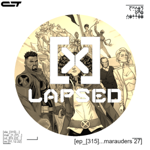 X-Lapsed, Episode 315 - Marauders #27