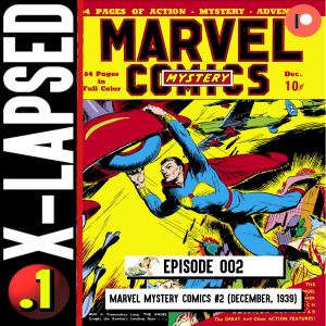X-Lapsed Point One, Episode 2 - Marvel Mystery Comics #2