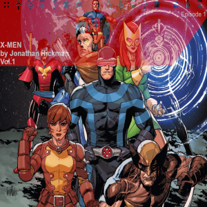 X-Lapsed Triple-Dip, Episode 1 - X-Men by Jonathan Hickman, Volume 1