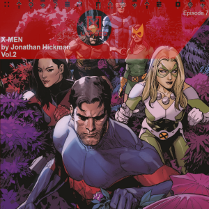 X-Lapsed Triple-Dip, Episode 7 - X-Men by Jonathan Hickman, Volume 2