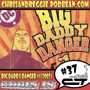 Chris is on Infinite Earths, Episode 37: Big Daddy Danger #1 (2002)