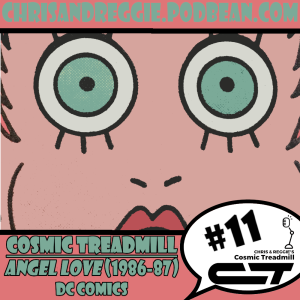 Cosmic Treadmill, Episode 11 - Angel Love (1986-1987)