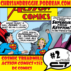 Cosmic Treadmill, Episode 2 - Action Comics #252 (First Supergirl!)