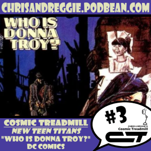 Cosmic Treadmill, Episode 3 - New Teen Titans #38 (Who is Donna Troy?)