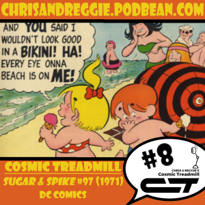 Cosmic Treadmill, Episode 8 - Sugar and Spike #97