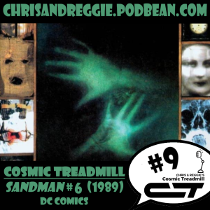 Cosmic Treadmill, Episode 9 - Sandman #6 