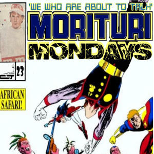 Morituri Mondays, Episode 23 - Strikeforce: Morituri #23 (11/88)