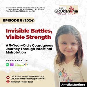 The GROklahoma Podcast Show | Invisible Battles, Visible Strength: A 5-Year-Old's Courageous Journey Through Intestinal Malrotation: Episode 8 (2024)