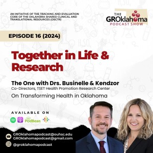 The GROklahoma Podcast Show | Together in Life & Research – The One with Drs. Darla Kendzor and Michael Businelle: Episode 16 (2024)