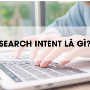 Search Intent nghĩa là gì? #9+ dạng Search Intent phổ biến