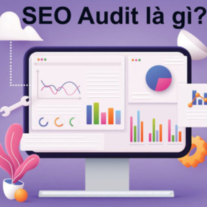 [Giải đáp]Audit Website là gì? #Update Quy trình SEO Audit website mới nhất 2023