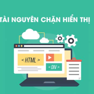 #Tổng hợp 5+ Cách loại bỏ các tài nguyên chặn hiển thị