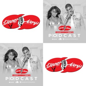 Dinner with the Avery’s Episode 31 w/ Derez De’Shon and 1Playy