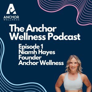 The Anchor Wellness Podcast Ep 1