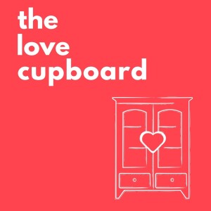 The Love Cupboard: Coming Soon!
