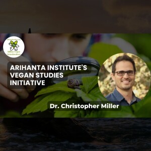 Arihanta Institute's Vegan Studies Initiative with Dr. Christopher Miller
