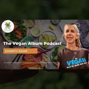 The Vegan Album Podcast with Charity Kahn