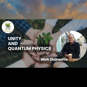 Unity and Quantum Physics with Nish Dubashia