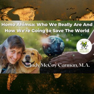 Homo Ahimsa: Who We Really Are And How We’re Going to Save The World